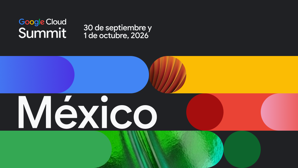 Google Cloud Summit Mexico City