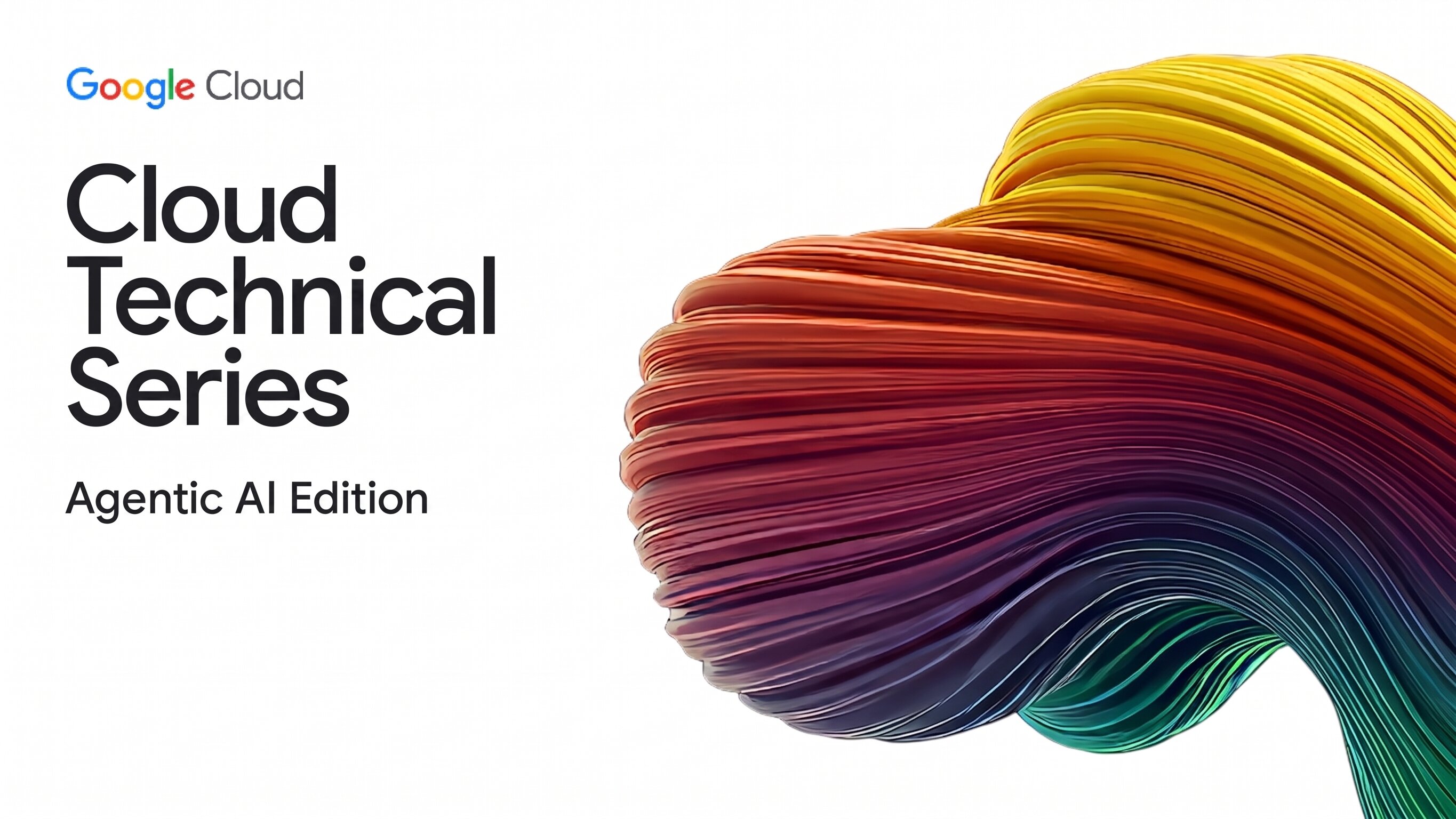 Cloud Technical Series: Agentic AI Edition